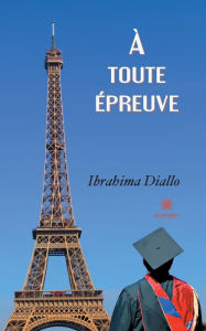 Title: À toute épreuve, Author: Ibrahima Diallo