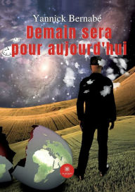 Title: Demain sera pour aujourd'hui, Author: Yannick Bernabï