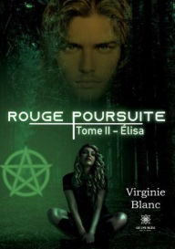 Title: Rouge poursuite: Tome II - Élisa, Author: Virginie Blanc