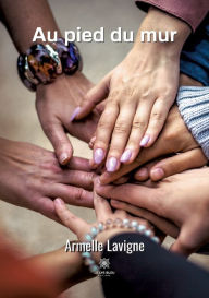 Title: Au pied du mur, Author: Lavigne Armelle