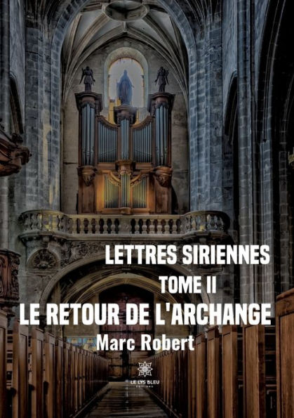 Lettres siriennes: Tome II :Le retour de l'Archange