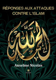 Title: Rï¿½ponses aux attaques contre l'islam, Author: Anselme Nicolas