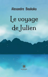 Title: Le voyage de Julien, Author: Alexandre Boukaka