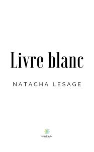 Title: Livre blanc, Author: Natacha Lesage