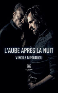 Title: L'aube après la nuit, Author: M'Fouilou Virgile