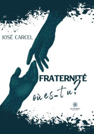 Title: Fraternité, où es-tu ?, Author: José Carcel