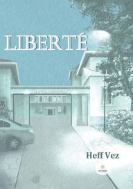 Title: Liberté, Author: Vez Heff