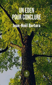 Title: Un Eden pour conclure, Author: Jean-Noël Bertora