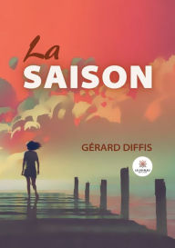 Title: La saison, Author: Gérard Diffis