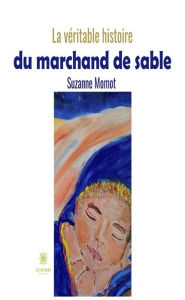 Title: La véritable histoire du marchand de sable, Author: Suzanne Momot