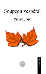 Title: Soupçon vespéral, Author: Pierre Jose