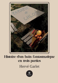 Title: Paraph' et Chloé: Histoire d'un bain fantasmatique en trois parties, Author: Hervé Garlet