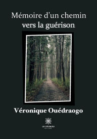 Title: Mémoire d'un chemin vers la guérison, Author: Véronique Ouédraogo
