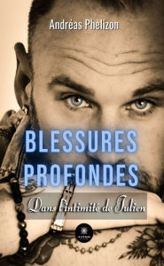 Title: Blessures profondes: Dans l'intimité de Julien, Author: Andréas Phelizon