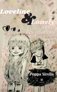 Title: Loveline et Lonely: Le lac des émotions, Author: Poppa Sirella