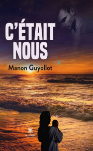 Title: C'était nous, Author: Manon Guyollot