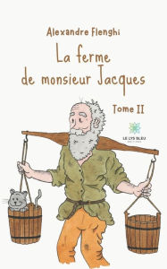 Title: La ferme de monsieur Jacques: Tome II, Author: Alexandre Flenghi