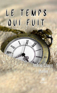 Title: Le temps qui fuit, Author: Marie-Claire Monin