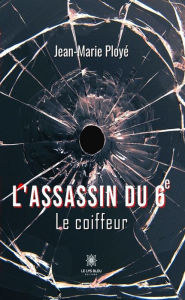 Title: L'assassin du 6e: Le coiffeur, Author: Jean-Marie Ployé