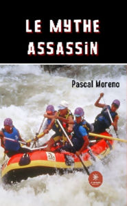 Title: Le mythe assassin, Author: Pascal Moreno