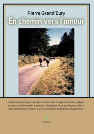 Title: En chemin vers l'amour, Author: Pierre Grand'Eury