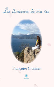 Title: Les douceurs de ma vie, Author: Françoise Crasnier