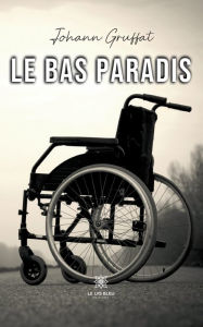 Title: Le bas paradis, Author: Johann Gruffat