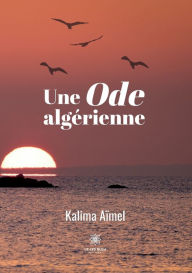 Title: Une Ode algérienne, Author: Kalima Aïmel