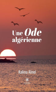 Title: Une Ode algérienne, Author: Kalima Aïmel