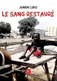 Title: Le sang restauré, Author: Junior Loko