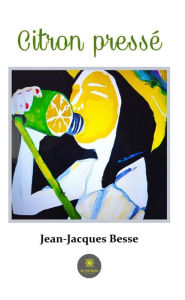 Title: Citron pressé, Author: Jean-Jacques Besse