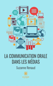 Title: La communication orale dans les médias, Author: Suzanne Renaud
