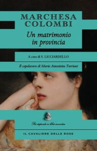 Title: Un matrimonio in provincia, Author: Marchesa Colombi