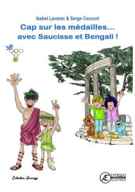 Title: Les jeux olympiques - Tome 3: Cap sur les médailles avec Saucisse et Bengali, Author: Isabel Lavarec