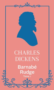 Title: Barnabé Rudge (t.1), Author: Charles Dickens