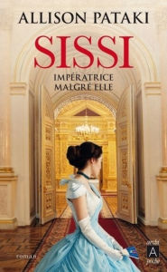 Title: Sissi, impératrice malgré elle, Author: Allison Pataki