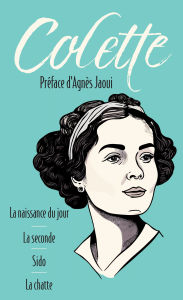 Title: La Naissance du jour. La Seconde. Sido. La Chatte, Author: Colette
