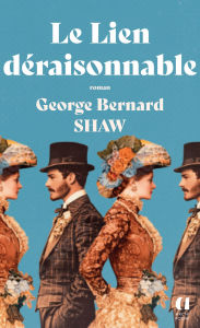Title: Le lien déraisonnable, Author: George Bernard Shaw