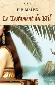 Title: Le Testament du Nil, Author: H.B MALEK