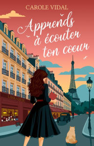 Title: Apprends à écouter ton cour, Author: Carole Vidal