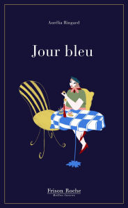 Title: Jour Bleu, Author: Aurélia Beaussart