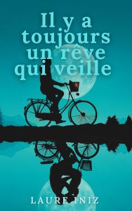 Title: Il y a toujours un rêve qui veille, Author: Laure Iniz