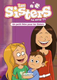 Title: Les Sisters - La Série TV - Poche - tome 47: Un petit frère pour les Sisters, Author: Christophe Cazenove