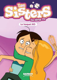 Title: Les Sisters - La Série TV - Poche - tome 52: Le hoquet K.O., Author: Christophe Cazenove