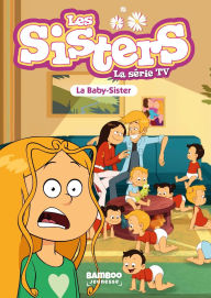Title: Les Sisters - La Série TV - Poche - tome 74: La baby Sister, Author: Christophe Cazenove