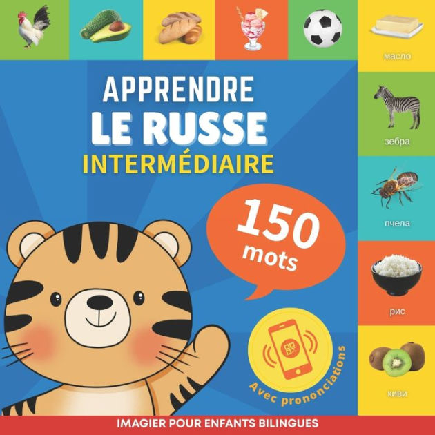 Apprendre le russe 150 mots avec prononciation Intermï¿½diaire Imagier pour enfants