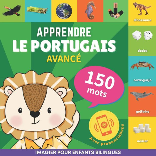 Apprendre le portugais 150 mots avec prononciation Avancï¿½ Imagier pour enfants bilingues