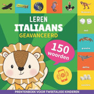 Title: Leer Italiaans - 150 woorden met uitspraken - Geavanceerd: Prentenboek voor tweetalige kinderen, Author: Gnb