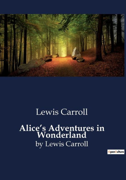 Alice's Adventures in Wonderland: by Lewis Carroll