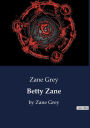 Betty Zane: by Zane Grey